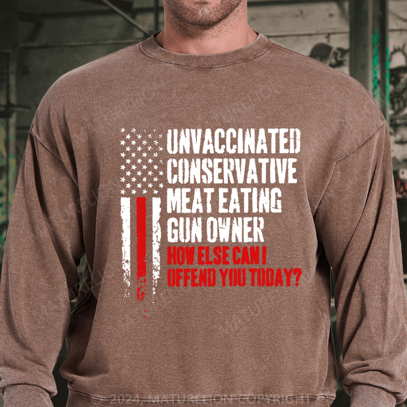 Maturelion Unvaccinated Conservative Meat Eating Gun Owner Funny Offended DTG Printing Washed sweatshirt