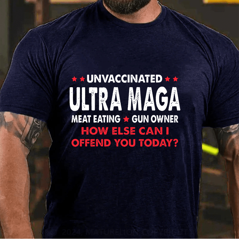 Maturelion Unvaccinated Ultra MAGA Meat Eating Gun Owner Cotton T-Shirts