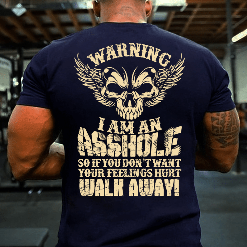 Maturelion Warning I'm An Asshole So If You Don't Want Your Feelings Hurt Walk Away T-shirt