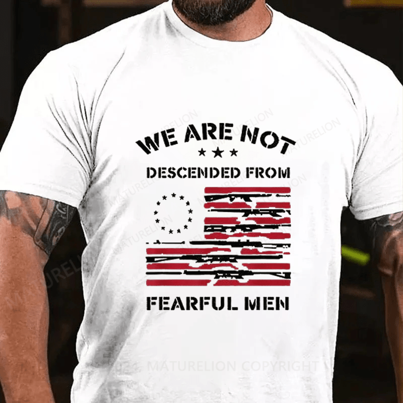 Maturelion We Are Not Descended From Fearful Men Cotton T-Shirt