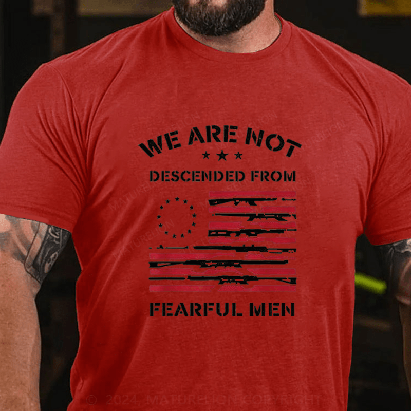 Maturelion We Are Not Descended From Fearful Men Cotton T-Shirt