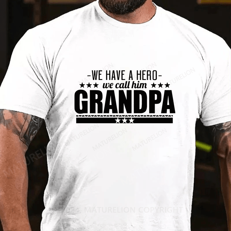 Maturelion We Have A Hero We Call Him Grandpa Cotton T-Shirts