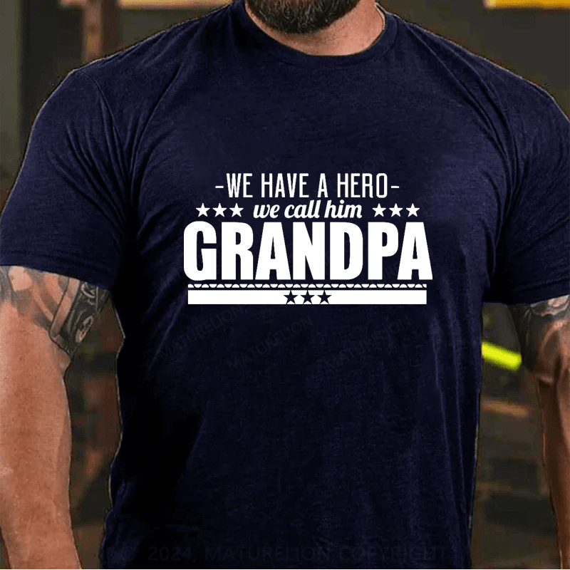 Maturelion We Have A Hero We Call Him Grandpa Cotton T-Shirts