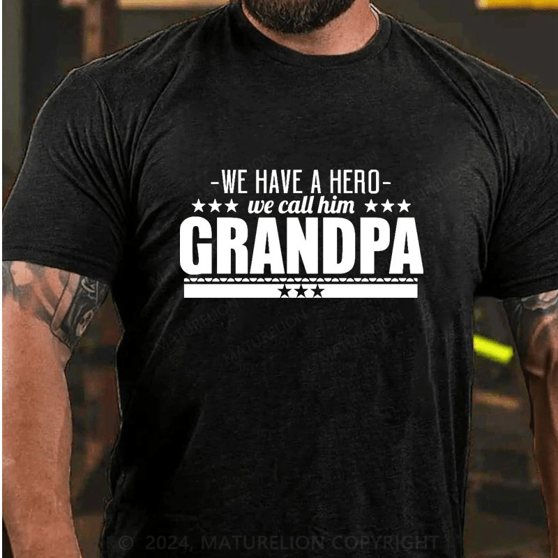 Maturelion We Have A Hero We Call Him Grandpa Cotton T-Shirts