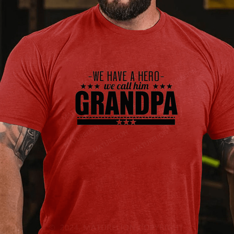 Maturelion We Have A Hero We Call Him Grandpa Cotton T-Shirts