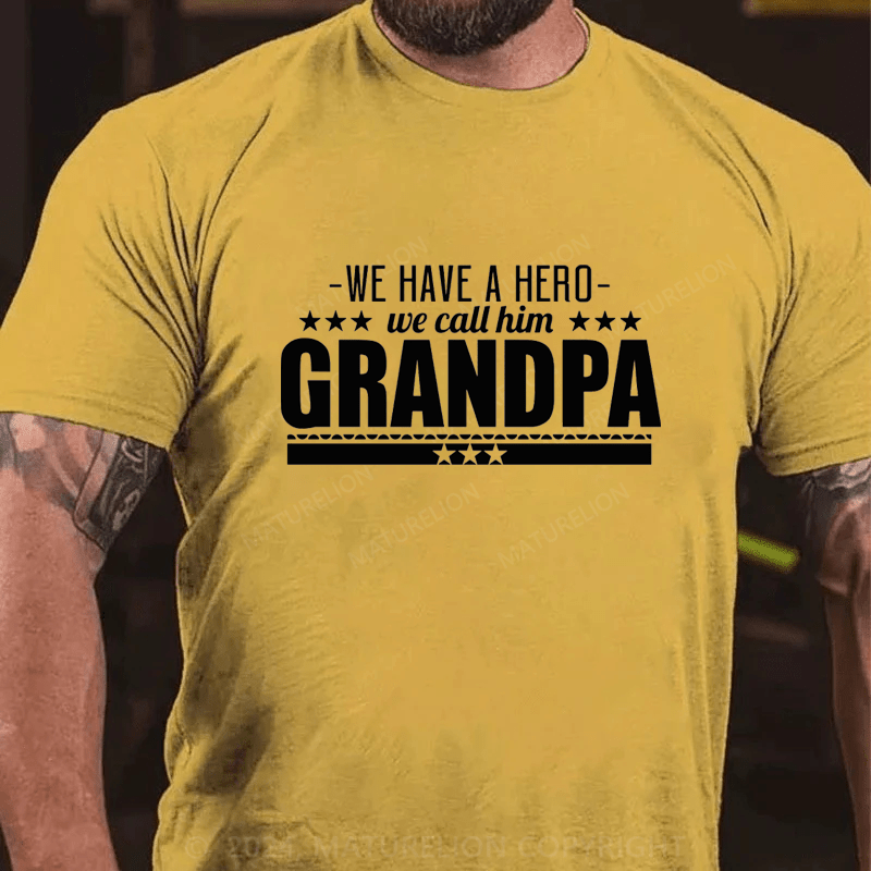 Maturelion We Have A Hero We Call Him Grandpa Cotton T-Shirts