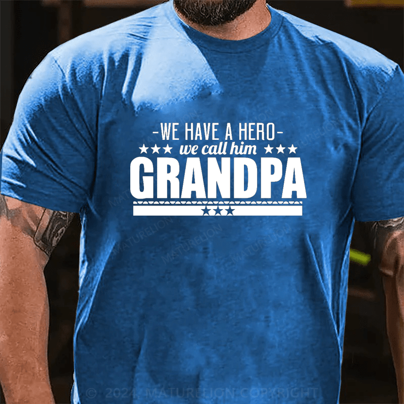 Maturelion We Have A Hero We Call Him Grandpa Cotton T-Shirts