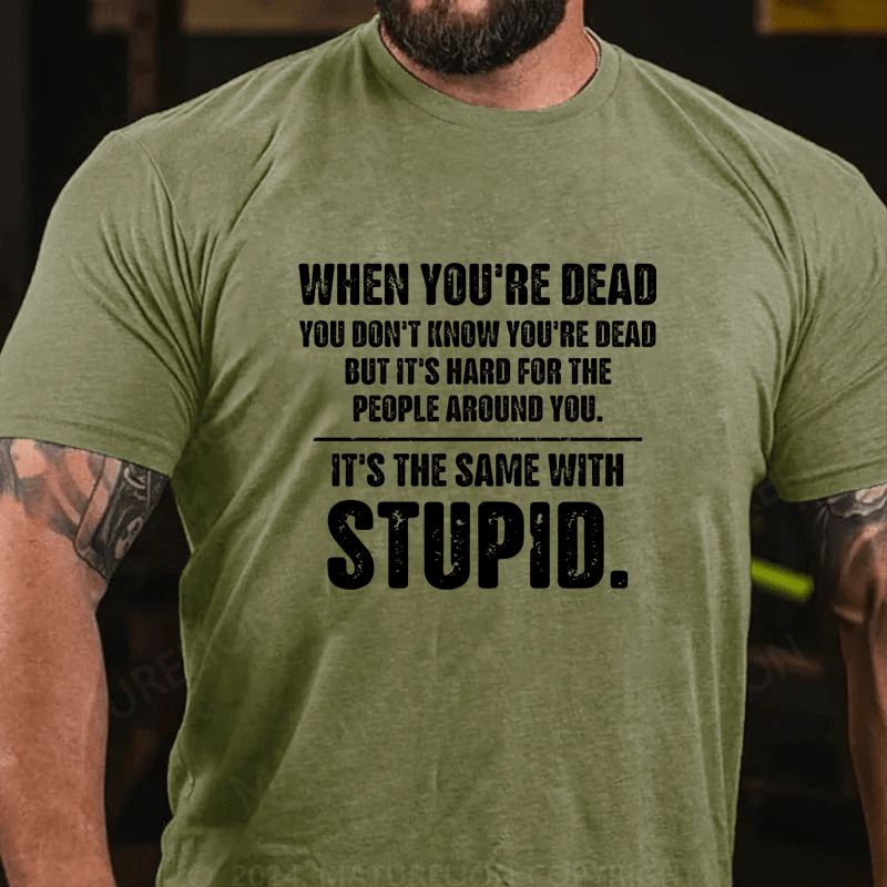 Maturelion When You Are Dead You Don't Know You're Dead Cotton T-Shirt