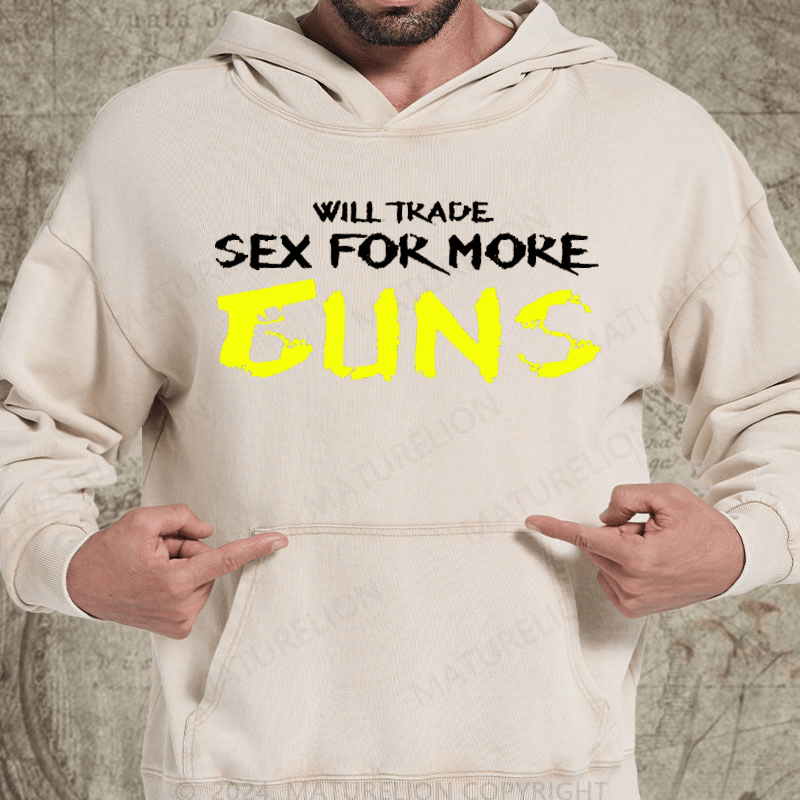 Maturelion Will Trade Sex For More Guns Washed Hoodie