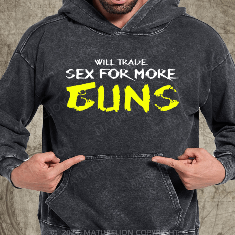 Maturelion Will Trade Sex For More Guns Washed Hoodie