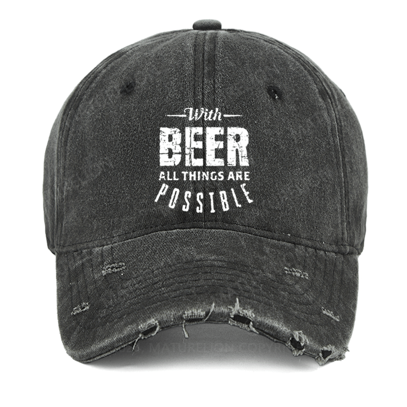 Maturelion With Beer All Things Are Possible Funny Liquor Washed Vintage Cap