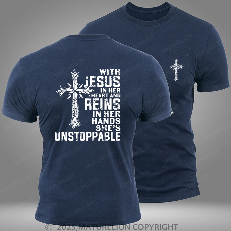 Maturelion With Jesus In Her Heart And Reins In Her Hands She's Unstoppable Pocket T-Shirt