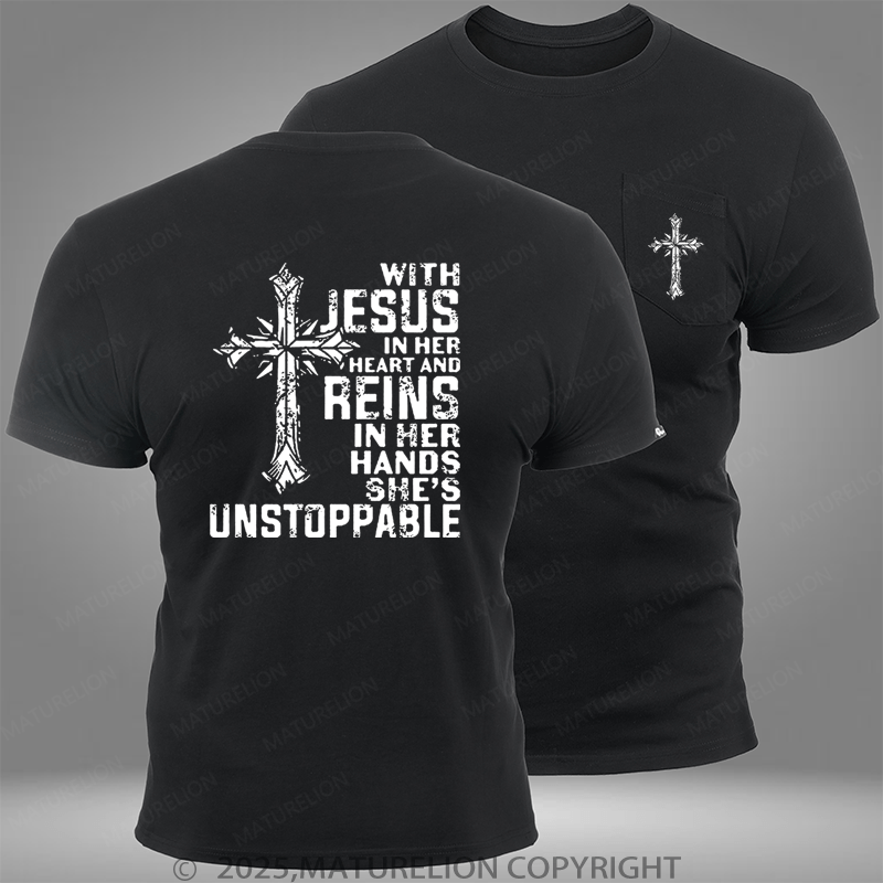 Maturelion With Jesus In Her Heart And Reins In Her Hands She's Unstoppable Pocket T-Shirt