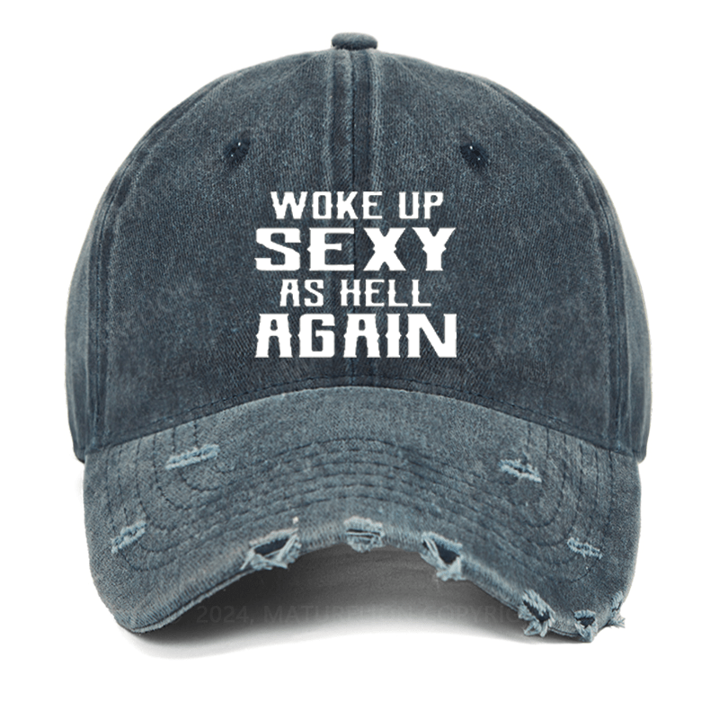 Maturelion Woke Up Sexy As Hell Again Funny Washed Vintage Cap