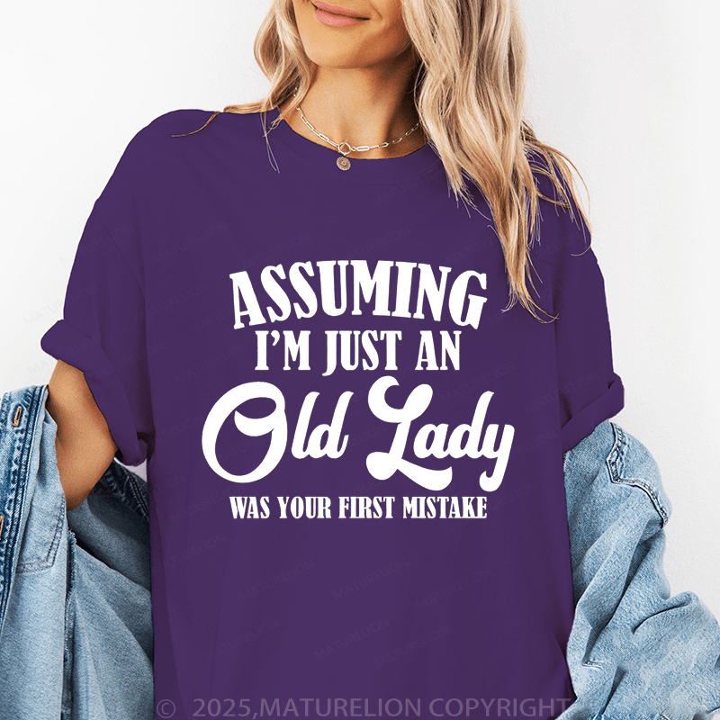 Maturelion Women T-Shirt Assuming I'm Just An Old Lady Was Your First Mistake Funny T-Shirt