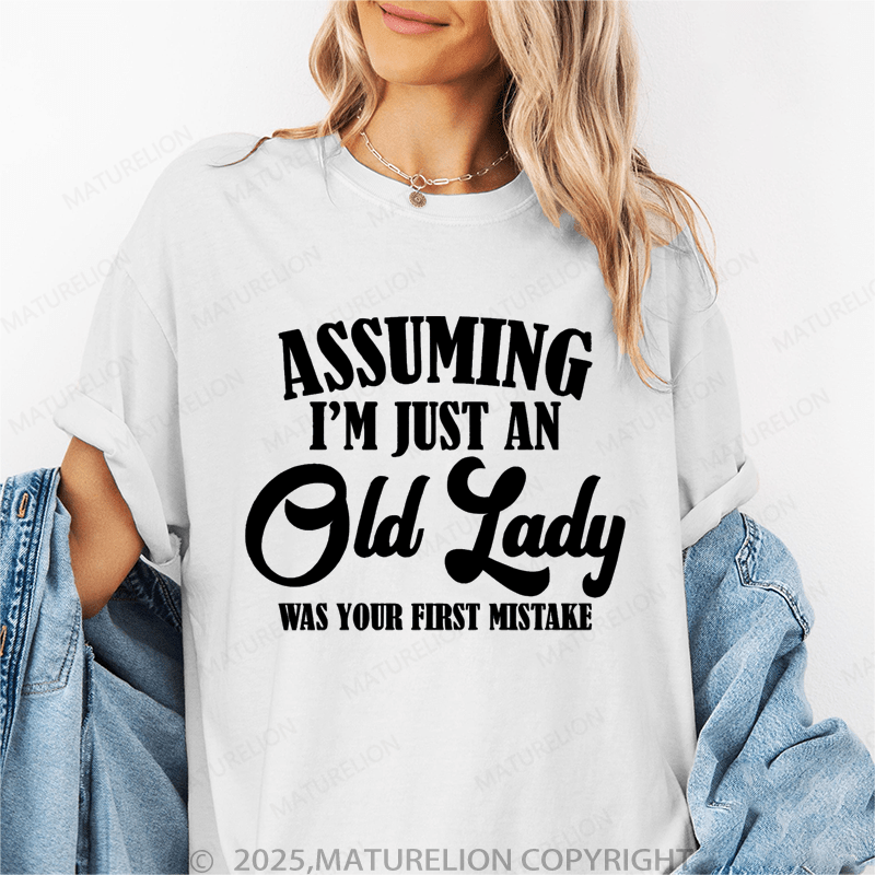 Maturelion Women T-Shirt Assuming I'm Just An Old Lady Was Your First Mistake Funny T-Shirt