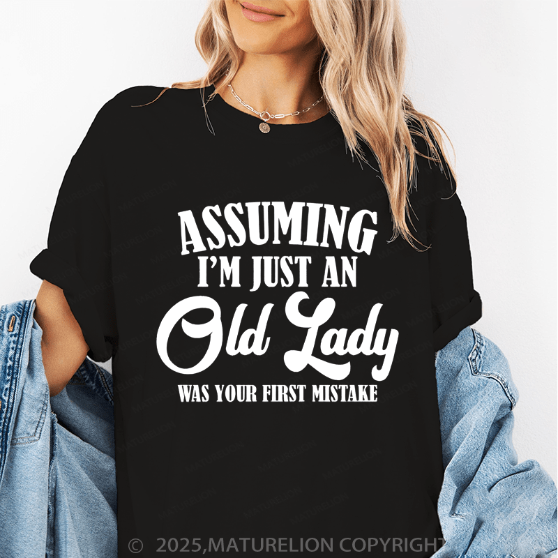 Maturelion Women T-Shirt Assuming I'm Just An Old Lady Was Your First Mistake Funny T-Shirt