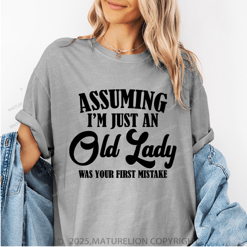 Maturelion Women T-Shirt Assuming I'm Just An Old Lady Was Your First Mistake Funny T-Shirt