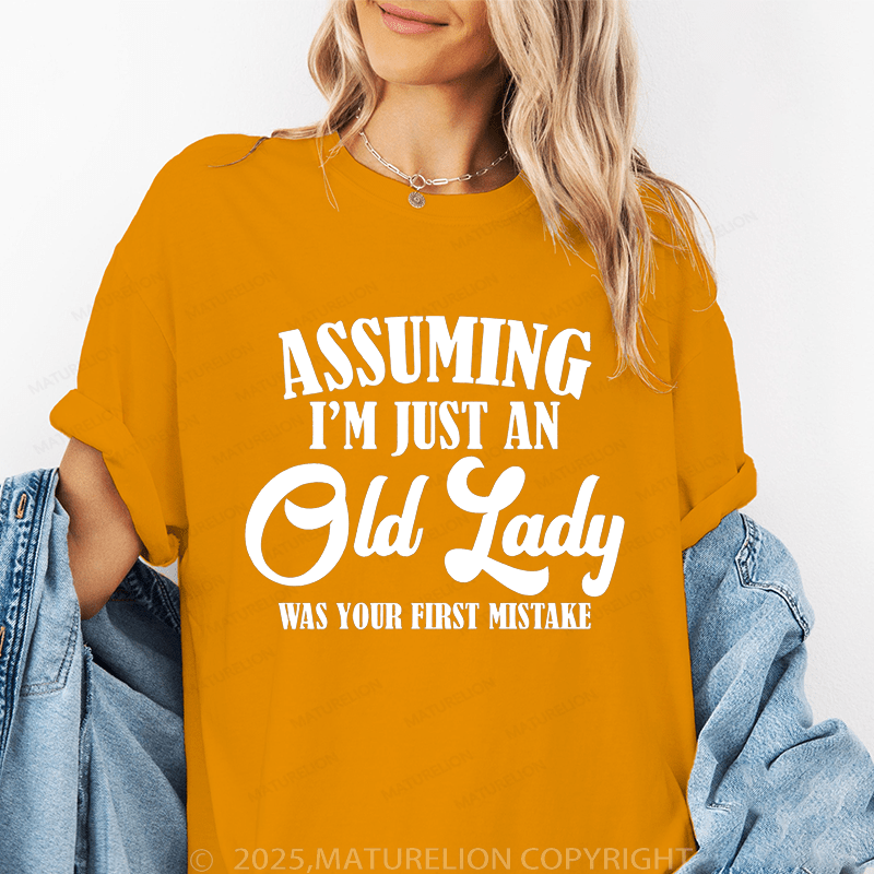 Maturelion Women T-Shirt Assuming I'm Just An Old Lady Was Your First Mistake Funny T-Shirt