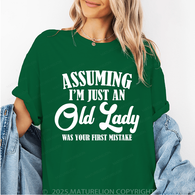 Maturelion Women T-Shirt Assuming I'm Just An Old Lady Was Your First Mistake Funny T-Shirt