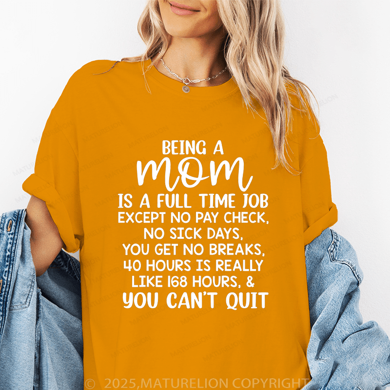 Maturelion Women T-Shirt Being A Mom Is A Full Time Job except No Pay Check,No Sick Days Funny T-Shirt