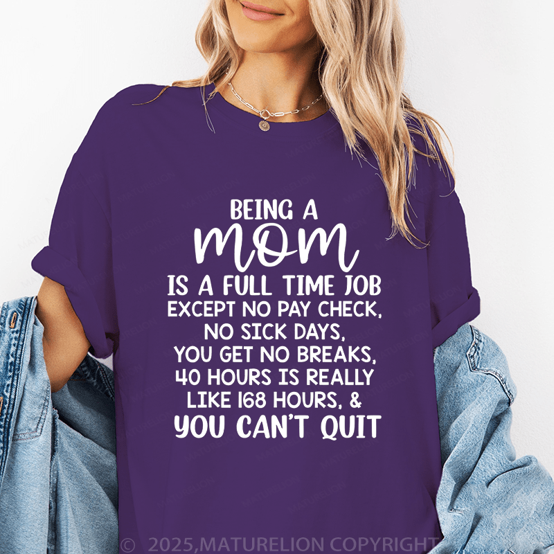 Maturelion Women T-Shirt Being A Mom Is A Full Time Job except No Pay Check,No Sick Days Funny T-Shirt