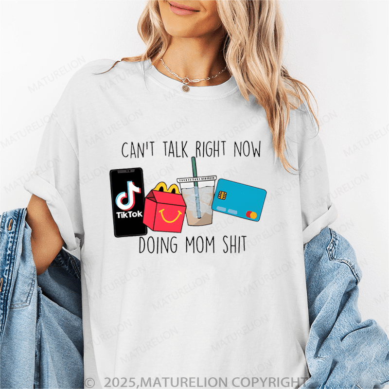 Maturelion Women T-Shirt Can't Talk Right Now I'M Doing Mom Shit Funny T-Shirt