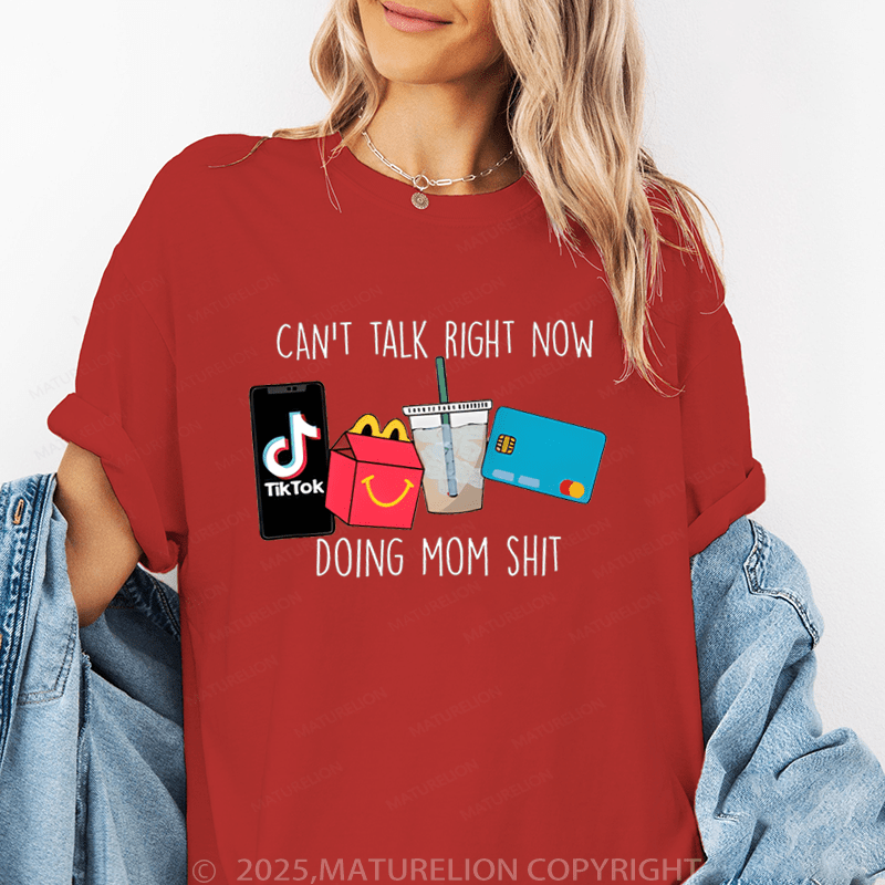 Maturelion Women T-Shirt Can't Talk Right Now I'M Doing Mom Shit Funny T-Shirt