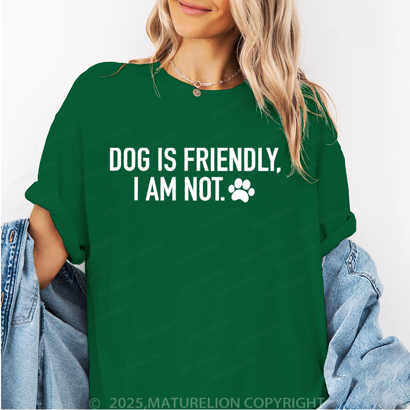 Maturelion Women T-Shirt Dog Is Friendly,I Am Not T-Shirt