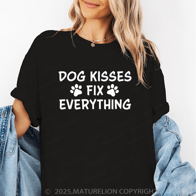 Maturelion Women T-Shirt Dog Kisses Fix Everything Funny T-Shirt