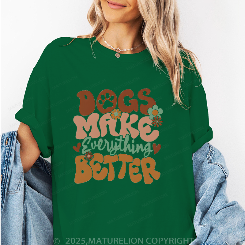 Maturelion Women T-Shirt Dogs Make Everything Better T-Shirt