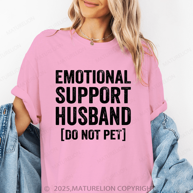 Maturelion Women T-Shirt Emotional Support Husband do not pet T-Shirt