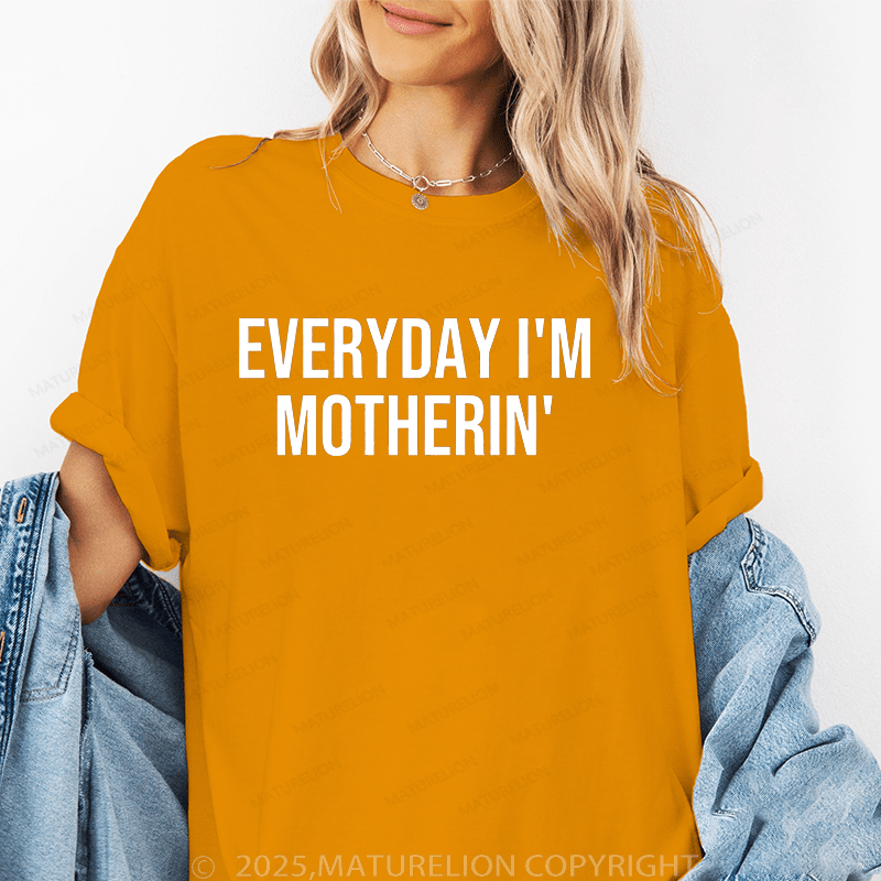 Maturelion Women T-Shirt Everyday I'm Motherin' Funny T-Shirt