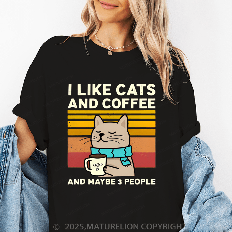 Maturelion Women T-Shirt I Like Cats AndCoffee And Maybe 3 People T-Shirt