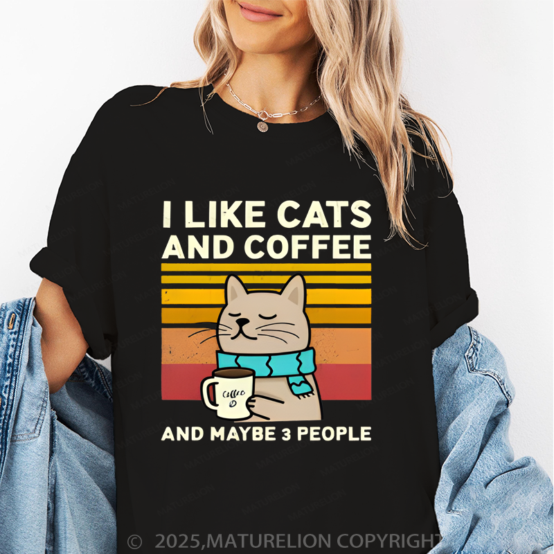 Maturelion Women T-Shirt I Like Cats AndCoffee And Maybe 3 People T-Shirt