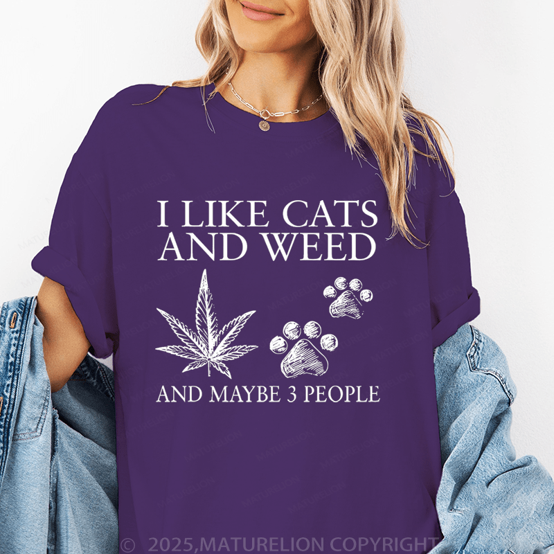 Maturelion Women T-Shirt I Like Cats And Weed And Maybe 3 People T-Shirt