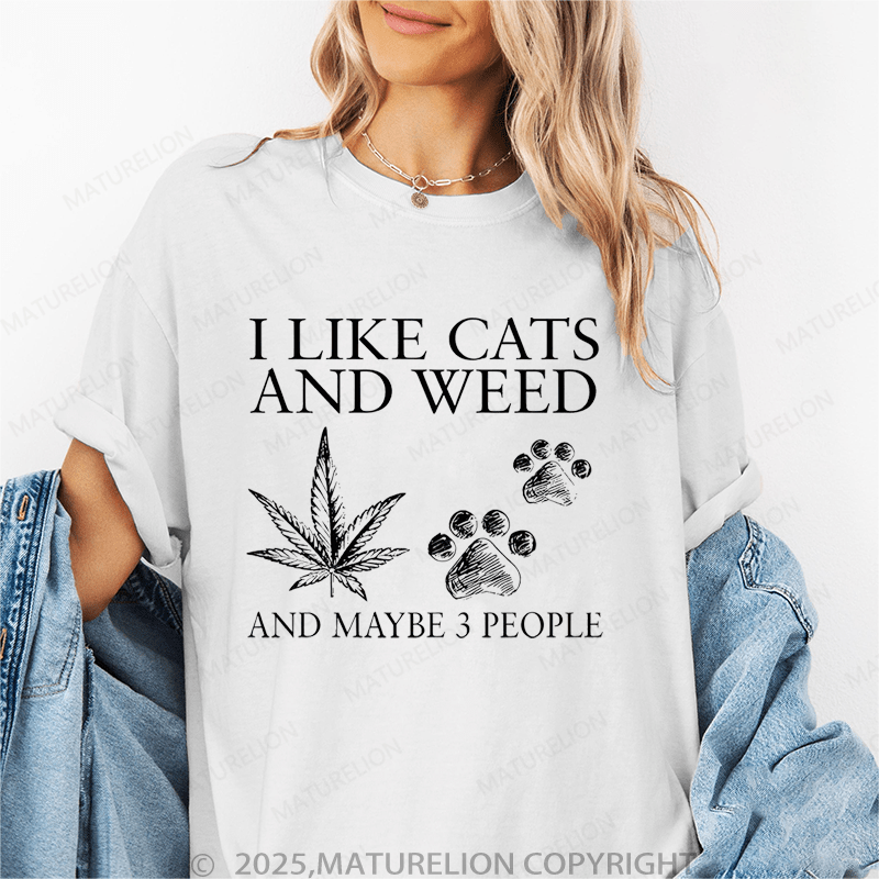 Maturelion Women T-Shirt I Like Cats And Weed And Maybe 3 People T-Shirt