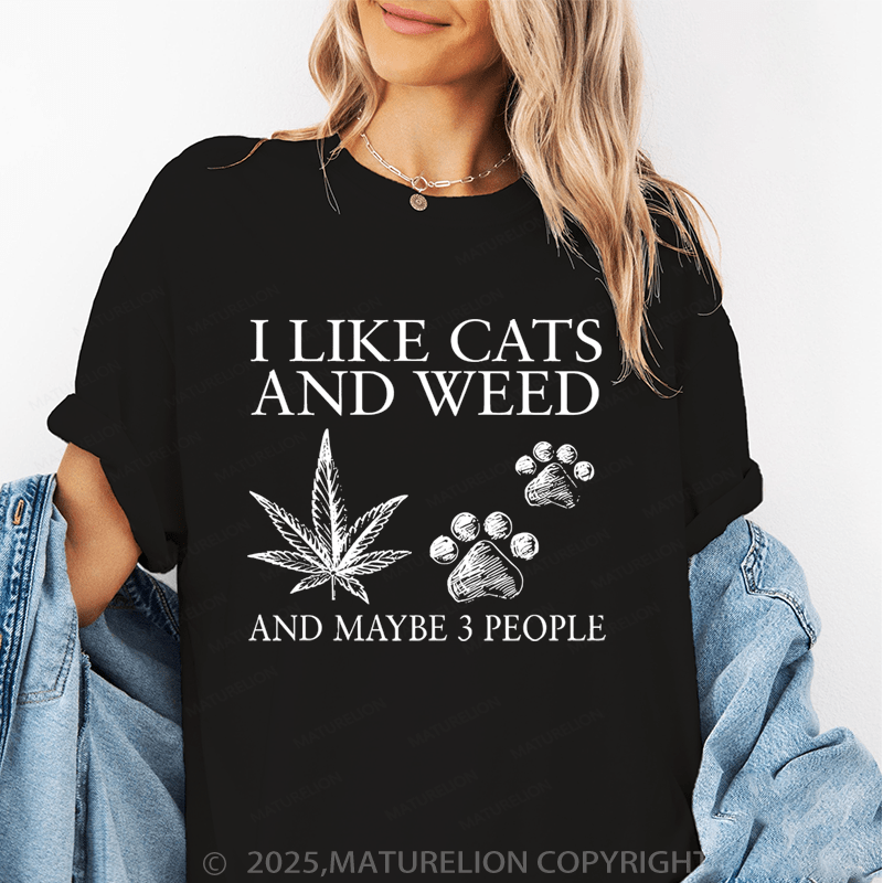 Maturelion Women T-Shirt I Like Cats And Weed And Maybe 3 People T-Shirt