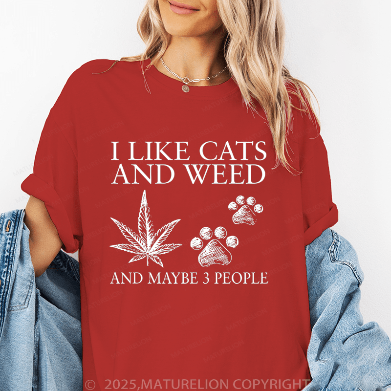 Maturelion Women T-Shirt I Like Cats And Weed And Maybe 3 People T-Shirt