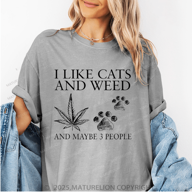 Maturelion Women T-Shirt I Like Cats And Weed And Maybe 3 People T-Shirt