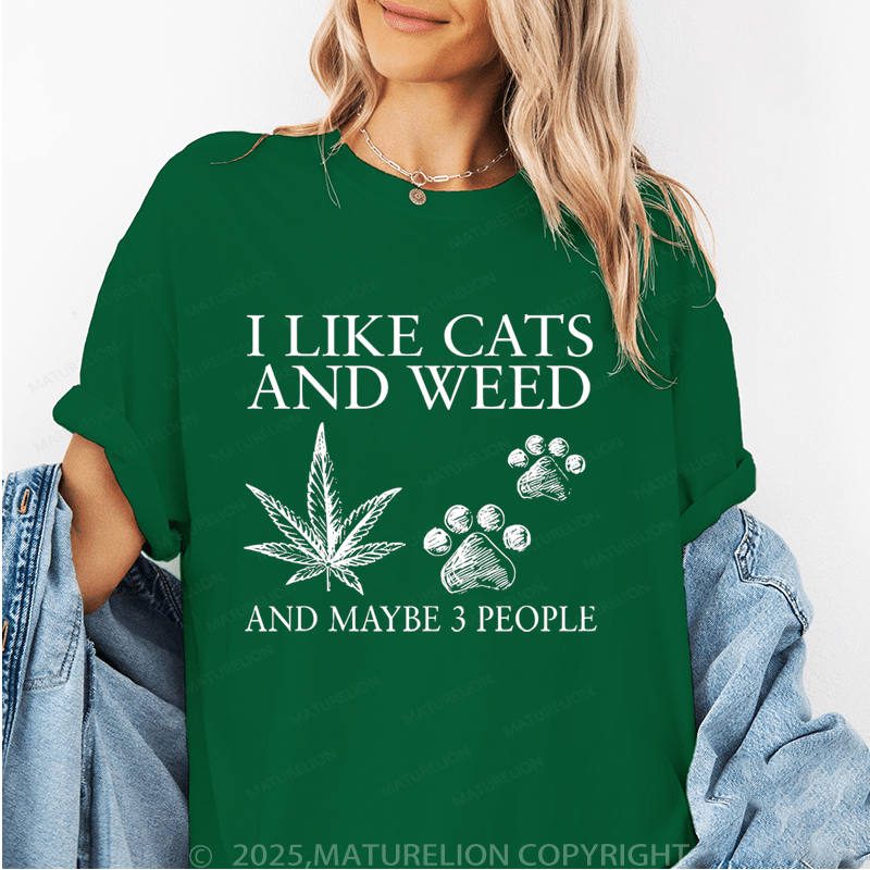 Maturelion Women T-Shirt I Like Cats And Weed And Maybe 3 People T-Shirt