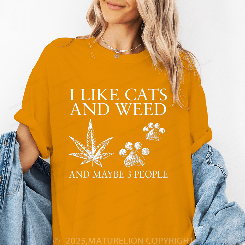 Maturelion Women T-Shirt I Like Cats And Weed And Maybe 3 People T-Shirt