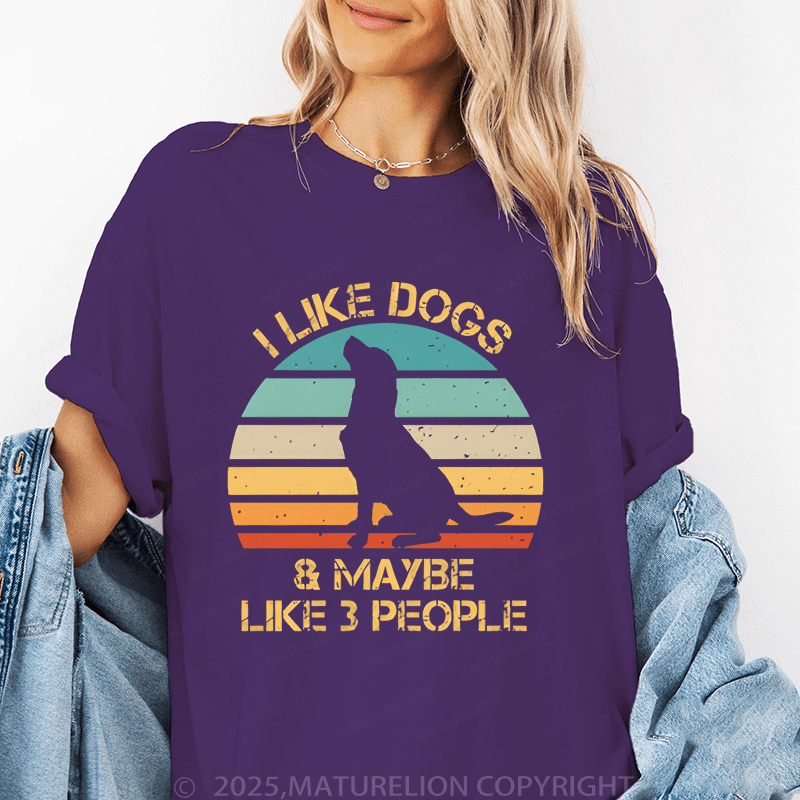 Maturelion Women T-Shirt I Like Dogs & Like Maybe 3 People T-Shirt