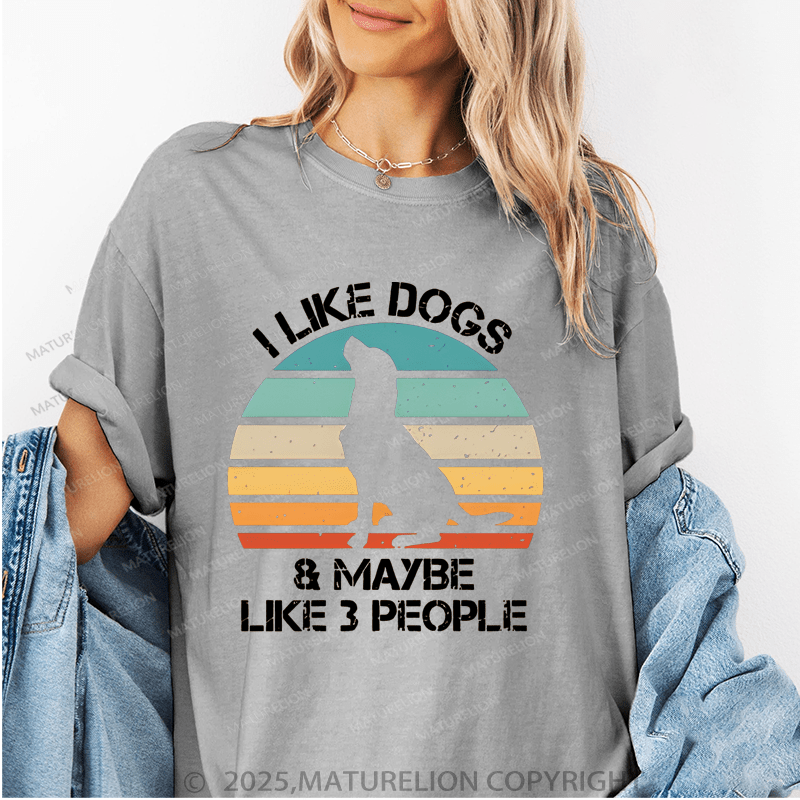 Maturelion Women T-Shirt I Like Dogs & Like Maybe 3 People T-Shirt