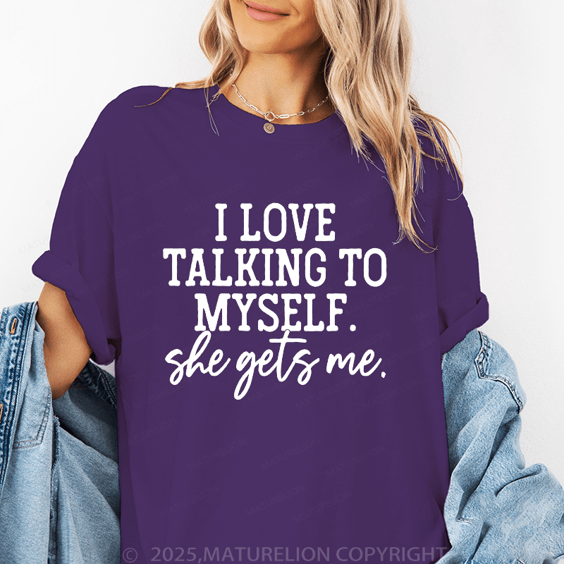 Maturelion Women T-Shirt I Love Taking To Myself She Gets Me Funny T-Shirt