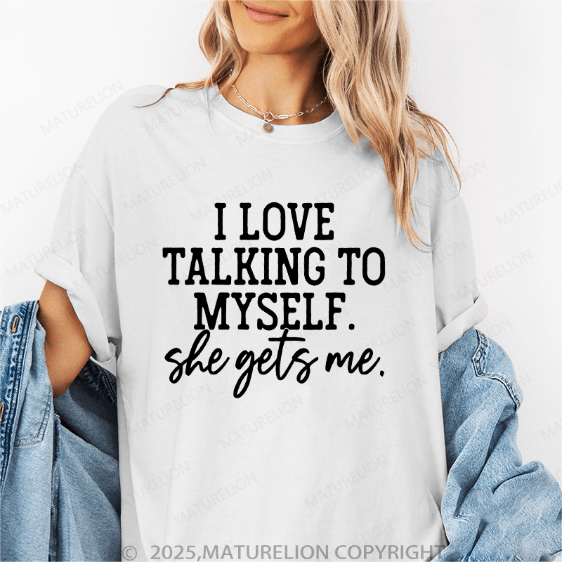 Maturelion Women T-Shirt I Love Taking To Myself She Gets Me Funny T-Shirt