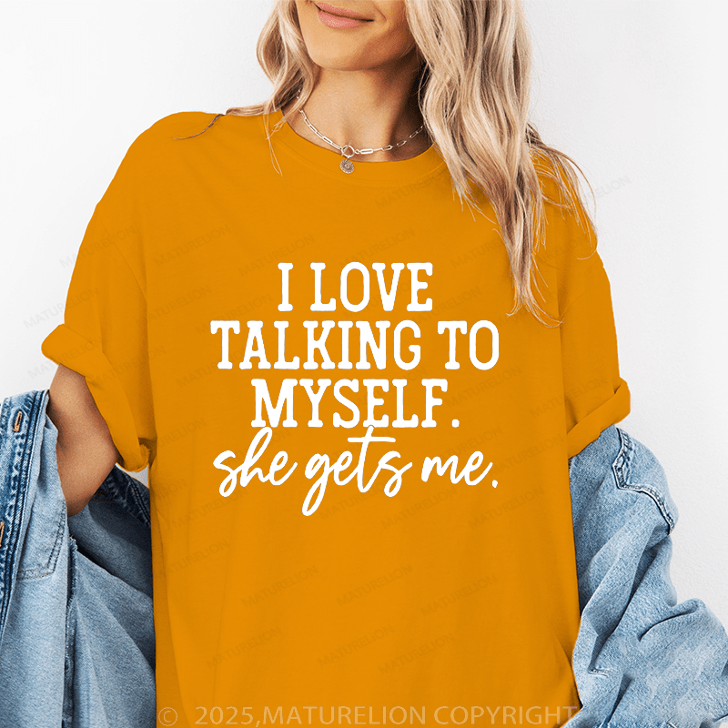 Maturelion Women T-Shirt I Love Taking To Myself She Gets Me Funny T-Shirt