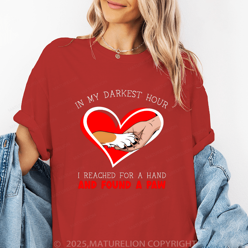 Maturelion Women T-Shirt I My Darkest Hour I Reached For A Hand And Found A Paw Funny T-Shirt