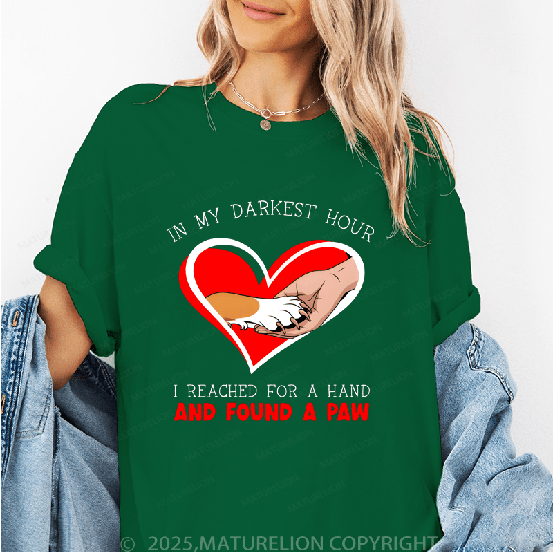 Maturelion Women T-Shirt I My Darkest Hour I Reached For A Hand And Found A Paw Funny T-Shirt