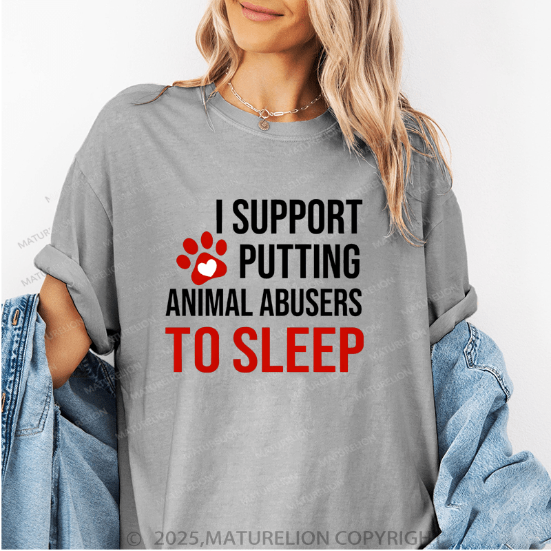 Maturelion Women T-Shirt I Support Putting Animal Abusers To Sleep Funny T-Shirt